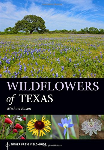 Wildflowers Of Texas (a Timber Press Field Gu