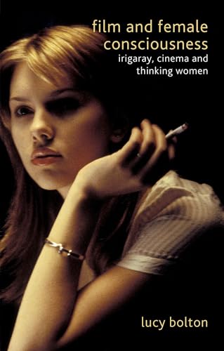 Film and Female Consciousness Irigaray, Cinema and Thinking Women [Paperback]