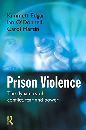 Prison Violence The Dynamics of Conflict, Fear and Poer [Paperback]