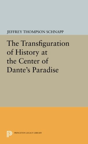 The Transfiguration of History at the Center of Dante's Paradise [Paperback]