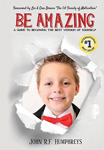 Be Amazing A Guide To Becoming The Best Version Of Yourself [Hardcover]