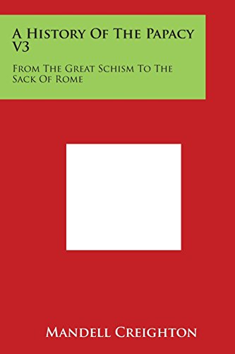 History of the Papacy V3  From the Great Schism to the Sack of Rome [Paperback]