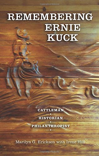 Remembering Ernie Kuck Cattleman, Historian, Philanthropist [Paperback]