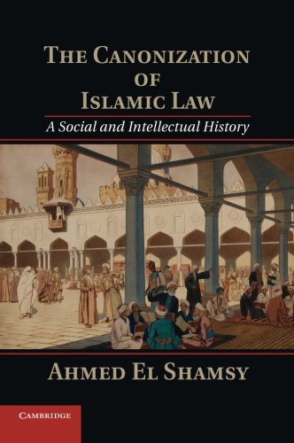 The Canonization of Islamic La A Social and Intellectual History [Paperback]