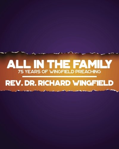 All in the Family  Four Generations of Wingfield Preaching [Paperback]