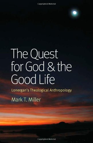 The Quest For God And The Good Life Lonergan's Theological Anthropology [Paperback]