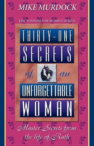 Thirty-One Secrets Of An Unforgettable Woman (isdom For Women Series) [Paperback]