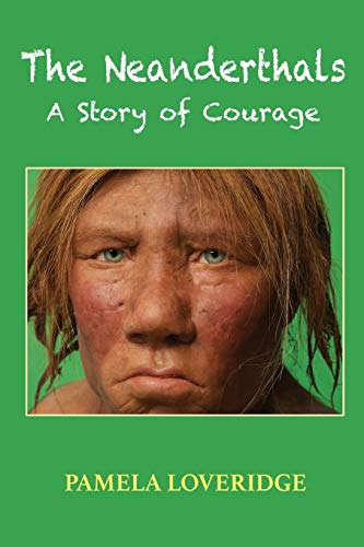 The Neanderthals A Story Of Courage [Paperback]