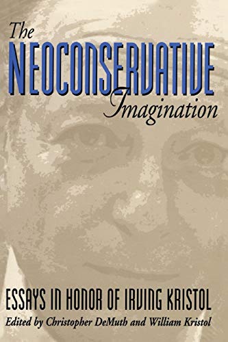 The Neoconservative Imagination Essays in Honor of Irving Kristol [Paperback]