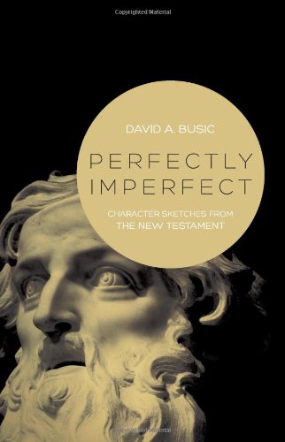 Perfectly Imperfect: Character Sketches From The New Testament [Paperback]