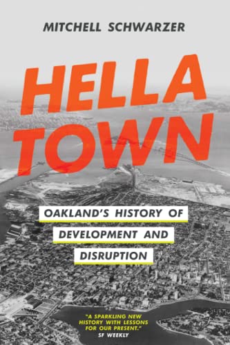 Hella Town Oakland&39s History of Development and Disruption [Paperback]