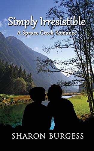 Simply Irresistible A Spruce Creek Romance [Paperback]