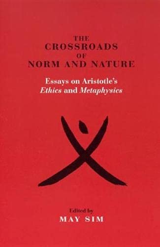 The Crossroads of Norm and Nature: Essays on Aristotle's Ethics and Metaphysics [Hardcover]