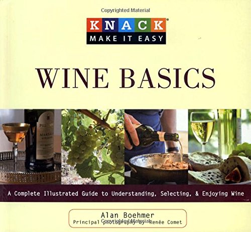 Knack Wine Basics: A Complete Illustrated Guide To Understanding, Selecting & [Paperback]