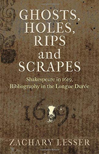 Ghosts, Holes, Rips and Scrapes: Shakespeare in 1619, Bibliography in the Longue [Hardcover]