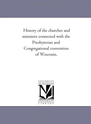 History of the Churches and Ministers Connected ith the Presbyterian and Congre [Unknon]