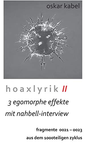 Hoaxlyrik Ii - 3 Egomorphe Effekte Mit Nahbell-Intervie