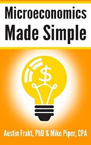 Microeconomics Made Simple Basic Microeconomic Principles Explained In 100 Page [Paperback]