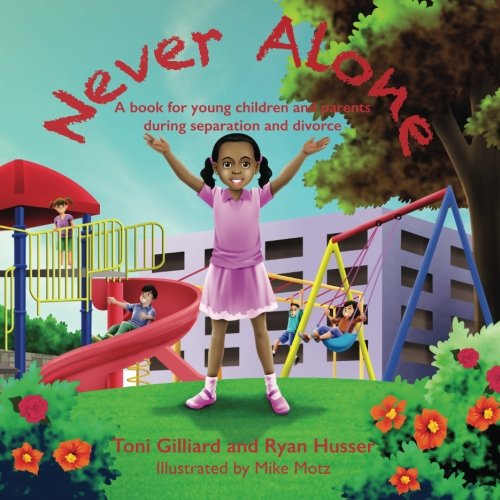 Never Alone A Book For Young Children And Parents During Separation And Divorce [Paperback]