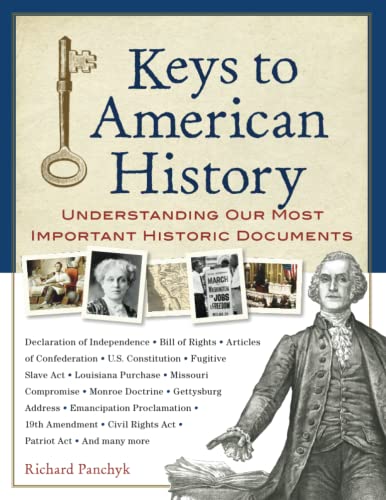 Keys to American History: Understanding Our Most Important Historic Documents [Paperback]