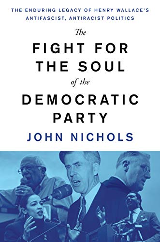 The Fight for the Soul of the Democratic Party: The Enduring Legacy of Henry Wal [Hardcover]