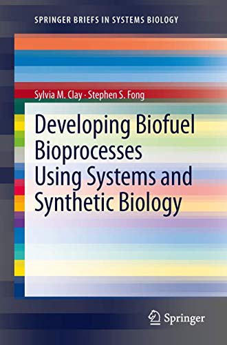 Developing Biofuel Bioprocesses Using Systems and Synthetic Biology [Paperback]