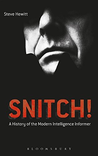 Snitch A History of the Modern Intelligence Informer [Hardcover]