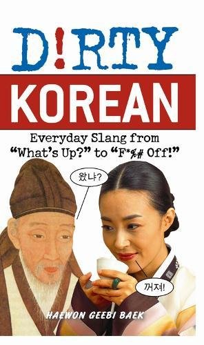 Dirty Korean: Everyday Slang from  What's Up?