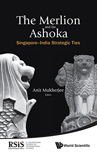 The Merlion And The Ashoka Singapore-India Strategic Ties [Hardcover]