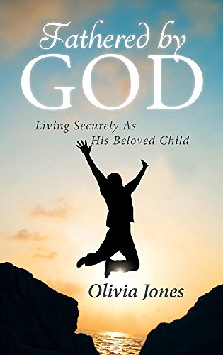 Fathered By God Living Securely As His Beloved Child [Hardcover]