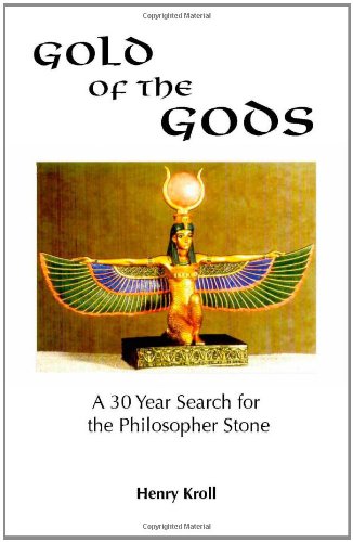 Gold Of The Gods A 30 Year Search For The Philosopher Stone [Paperback]