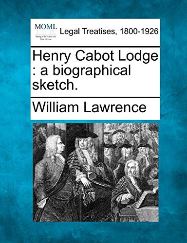 Henry Cabot Lodge  a biographical Sketch [Paperback]