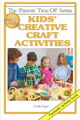 Kids' Creative Craft Activities [Paperback]