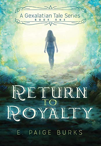 Return To Royalty A Gexalatian Tale Series Book One [Hardcover]