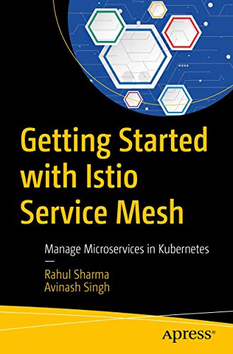 Getting Started with Istio Service Mesh: Manage Microservices in Kubernetes [Paperback]