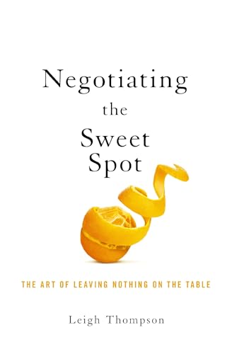 Negotiating the Sweet Spot: The Art of Leaving Nothing on the Table [Paperback]