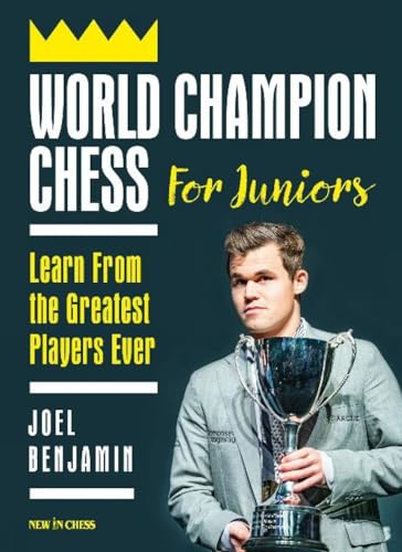 World Champion Chess for Juniors: Learn From the Greatest Players Ever [Paperback]