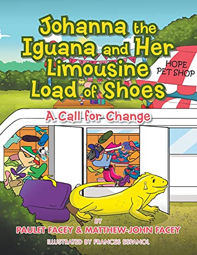 Johanna the Iguana and Her Limousine Load of Shoes  A Call of Change [Paperback]