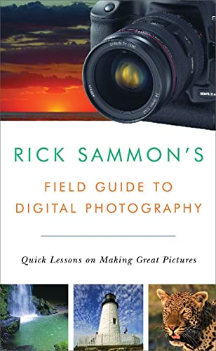 Rick Sammon's Field Guide to Digital Photography: Quick Lessons on Making Great  [Paperback]