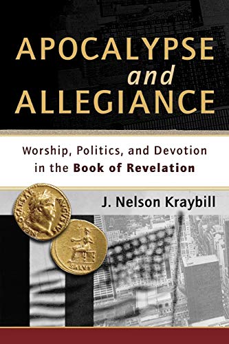 Apocalypse And Allegiance: Worship, Politics, And Devotion In The Book Of Revela [Paperback]