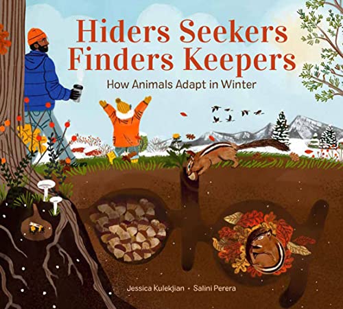 Hiders Seekers Finders Keepers: How Animals Adapt in Winter [Hardcover]