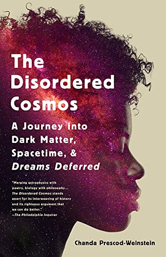 The Disordered Cosmos: A Journey into Dark Matter, Spacetime, and Dreams Deferre [Paperback]