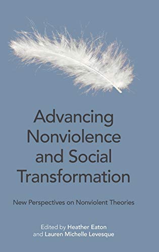 Advancing Nonviolence and Social Transformation Ne Perspectives on Nonviolent  [Hardcover]