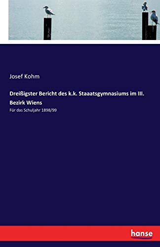 Dreissigster Bericht Des K.K. Staaatsgymnasiums Im Iii. Bezirk Wiens