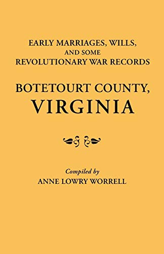 Early Marriages, Wills, And Some Revolutionary War Records Botetourt County, Vi [Paperback]