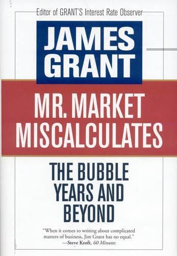 Mr. Market Miscalculates: The Bubble Years and Beyond [Hardcover]