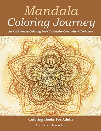 Mandala Coloring Journey  An Art Therapy Coloring Book to Inspire Creativity &  [Paperback]