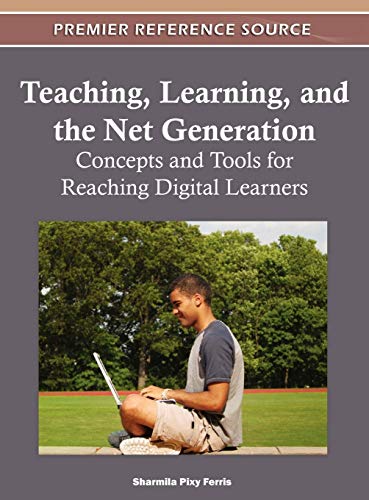 Teaching, Learning and the Net Generation Concepts and Tools for Reaching Digit [Hardcover]