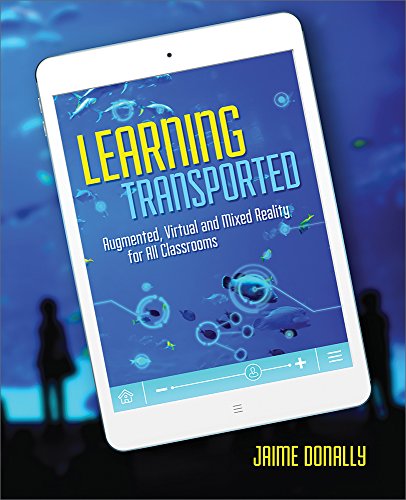 Learning Transported : Augmented, Virtual and Mixed Reality for All Classrooms [Paperback]