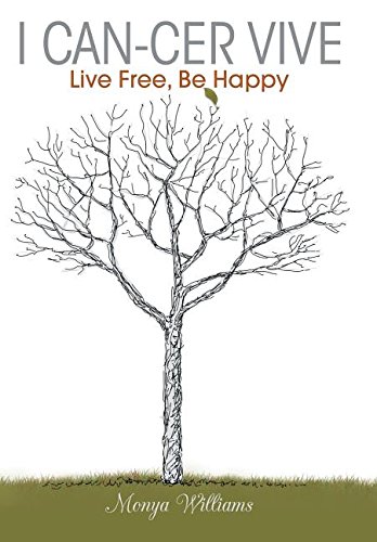 I Can-Cer Vive Live Free, Be Happy [Hardcover]